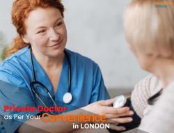 Meet Our Private Doctor in London as Per Your Convenience